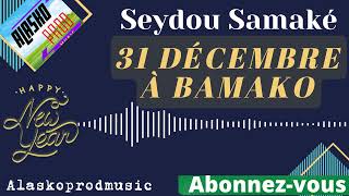 Seydou Samaké 31 Décembre à Bamako by ALASKO PROD MUSIC