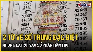 Thêm tình tiết nóng bất ngờ vụ suy sụp vì 2 tờ vé số trúng giải đặc biệt nhưng bị rách nát