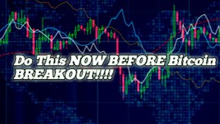 DO THIS NOW BEFORE BITCOIN BREAKOUT!!!!