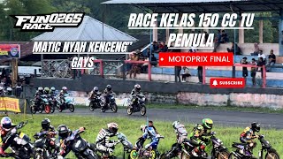 RACE MATIC 150 CC TU PEMULA MOTOPRIX REGION B FINAL⁉️TASIKMALAYA 2024