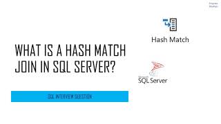 SQL Interview Question - What is a Hash Match Join in SQL Server?