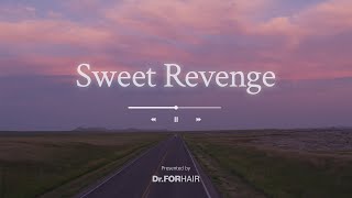 멈췄던 일상에 달콤한 복수를 보내며 ‘Sweet Revenge’ by Dr.FORHAIR