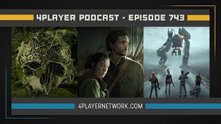 4Player Podcast #743 - The Chris vs Kris Show (First Impressions of 'The Last of Us' on HBO)