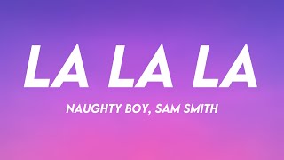 La La La - Naughty Boy, Sam Smith Lyric Version 💸