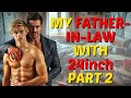 GREAT FATHER-IN-LAW, PART 2  | GAY STORIES