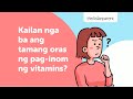 Kailan nga ba ang tamang pag-inom ng vitamins? | theAsianparent Philippines