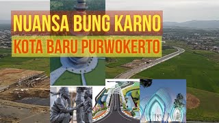 Kota baru Purwokerto, kenapa bernuansa Bung Karno ?
