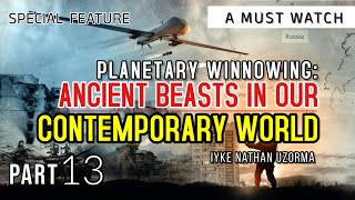 Planetary Winnowing: Ancient Beasts In Our Contemporary World, Part 13.