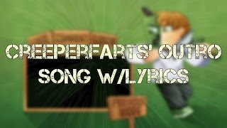 CreeperFarts' Outro Song w/Lyrics