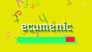 ଇକ୍ୟୁମେନିକ୍ - ଏହାକୁ କିପରି ପ୍ରଚାର କରିବେ?  #ecumenic (ECUMENIC - HOW TO PRONOUNCE IT? #