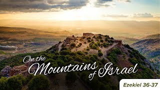 On the Mountains of Israel (Ezekiel 36-37) • Pastor Sandy Adams