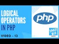 #13:  Logical Operators in PHP  8 | PHP Tutorial | Learn PHP Programming | PHP for Beginners
