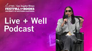 Live + Well Podcast at the L.A. Times Festival of Books