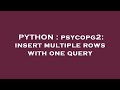 PYTHON : psycopg2: insert multiple rows with one query