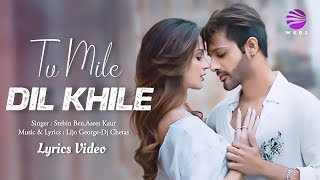Tu Mile Dil Khile (LYRICS) - Stebin Ben,Asees Kaur | Larissa Monesi | Kumar Sanu
