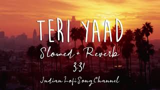 Teri Yaad [Slowed + Reverb] - Himesh Reshammiya | Indian Lofi Song Channel #Himeshreshammiya