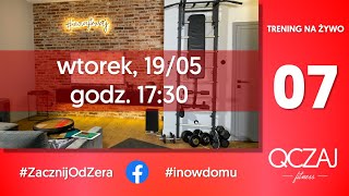 07. #ZacznijOdZera - trening na żywo z QCZAJ'em