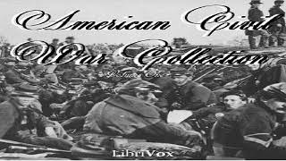 American Civil War Collection, Volume 1 | Various | History | Audiobook Full | English | 3/4