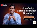 JavaScript coding interview | JavaScript advanced interview questions