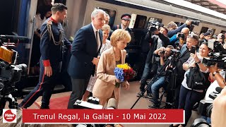 Sosirea Trenului Regal, la Galați, 10 Mai 2022