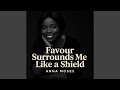 Favour Surrounds Me Like A Shield