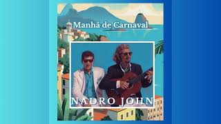 Manhã de Carnaval - Nadro John