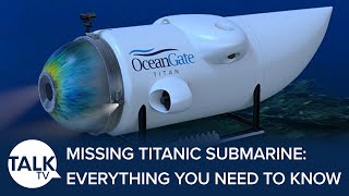 Missing Titanic Sub: Everything You Need To Know