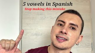 Pronouncing vowels in Spanish: DO NOT MAKE THIS MISTAKE