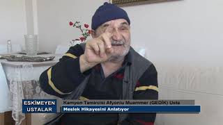 Eskimeyen Ustalar || Kamyon Tamircisi Afyonlu Muammer Usta || Muammer Gedik