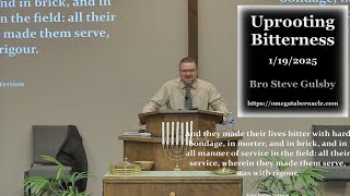 Uprooting Bitterness, Bro Steve Gulsby, 1/19/2025