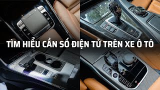 Cần số điện tử trên xe ô tô là gì, có lợi ích gì?