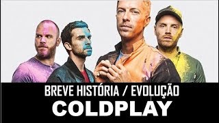 Coldplay - História e Evolução (2000 - 2018) - The Evolution Coldplay and history
