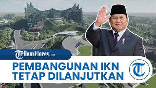 Istana Pastikan Prabowo Tetap Lanjutkan Pembangunan IKN, Dananya Sudah Disiapkan Rp48 Triliun