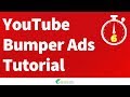 YouTube Bumper Ads Tutorial and Best Practices - YouTube Bumper Ads Explained