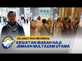 Jemaah Haji Multazam Utama akan Lakukan Ziarah