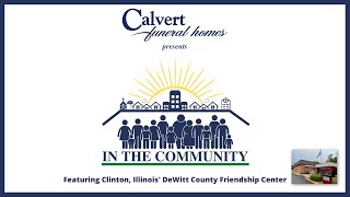 IN THE COMMUNITY - DeWitt County Friendship Center in Clinton, IL