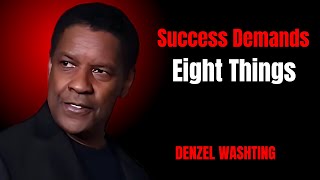 Success Demands Eight Things  || Denzel Washington || Motivational Speech