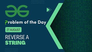 Reverse a String | 27 August POTD | Geeks for Geeks Problem of the Day