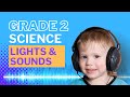 Grade 2 Lights and Sounds