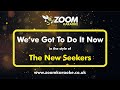 The New Seekers - We've Got To Do It Now - Karaoke Version from Zoom Karaoke