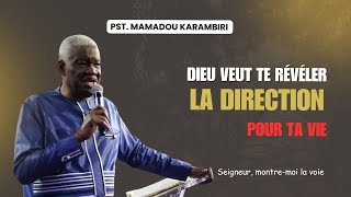 Pst Mamadou Karambiri - Dieu Veut te Révéler la Direction pour ta Vie