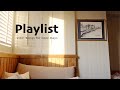 Playlist | Vibe Songs for Cozy Days 放鬆的歌單🍀主婦的日常 好聽的歌 daily routine good vibes