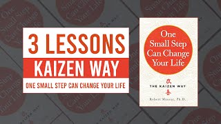 3 Lessons from Kaizen Way - One Small Step Can Change Your Life by