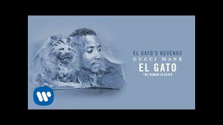 Gucci Mane - El Gato's Revenge [ Audio]