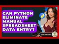 Can Python Eliminate Manual Spreadsheet Data Entry? - Python Code School