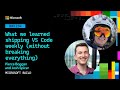 What we learned shipping VS Code weekly (without breaking everything) | BRK204