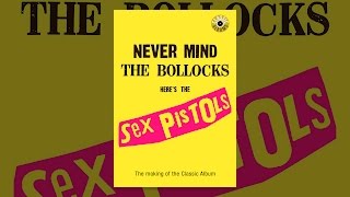 Sex Pistols: Never Mind The Bollocks (Classic Albums)