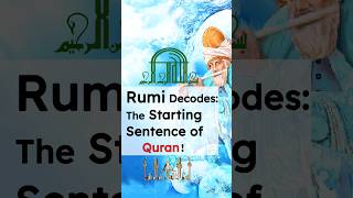 Rumi Decodes: The Starting Sentence of Quran!
