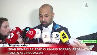 🔴 İspan memarlar azad olunmuş torpaqlarda layihə həyata keçirəcəklər