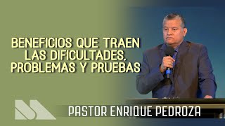 Stg. 1:2-8 | Beneficios que traen las dificultades,problemas y pruebas | Ps. Enrique Pedroza